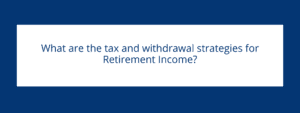 Tax and withdrawel strategies