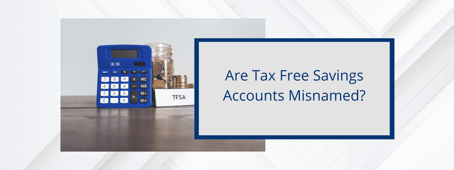 Tax Free Savings - Are they Misnamed?