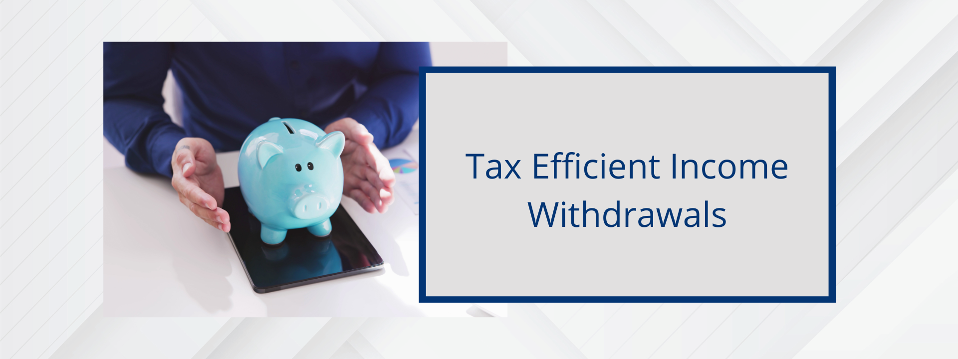Tax Efficient Income Withdrawals