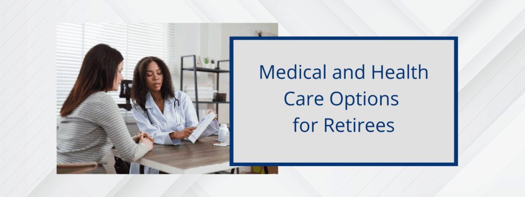 A common question or concern as people approach retirement is what should they do about medical and health care coverage when they retire?