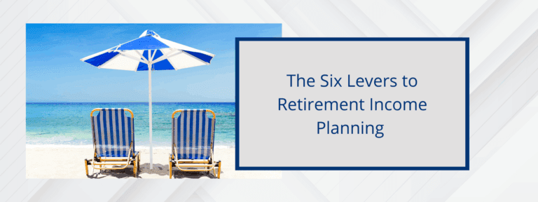 when making the transition to retirement review the six levers in planning.