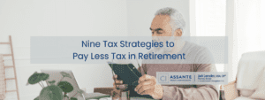 Strategies to pay less tax in retirement.