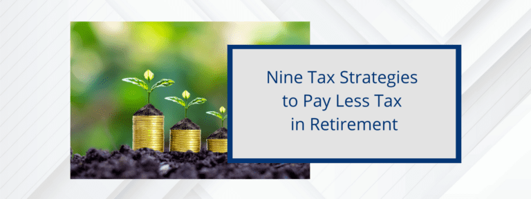 Strategies to pay less tax in retirement.