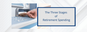 three stages of Retirement spending