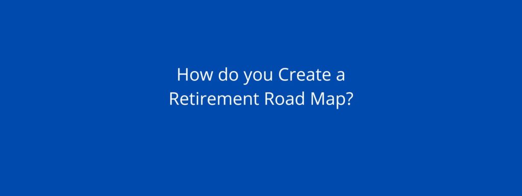 Creating Retirement Road Map