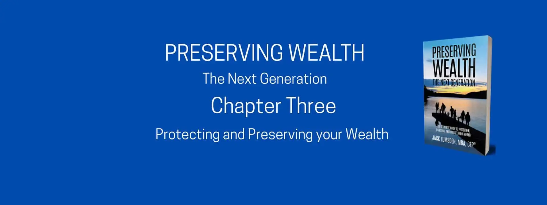 Chapter Three of Preserving Wealth