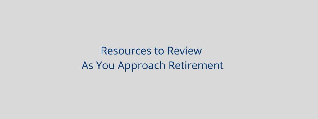 Resources as you approach retirement