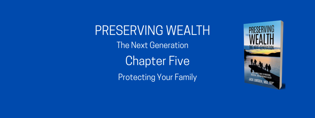 Chapter Five of Preserving Wealth about Protecting your Family