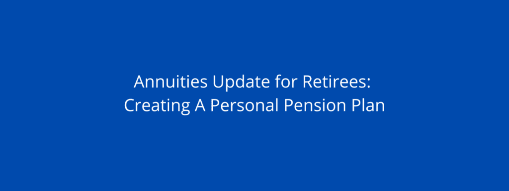 Annuities Update for Retirees