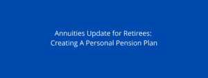 Annuities Update for Retirees