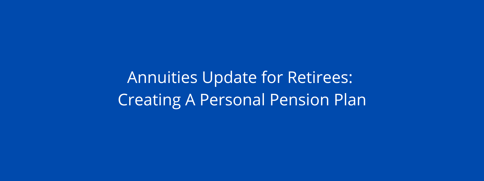 Annuities Update for Retirees