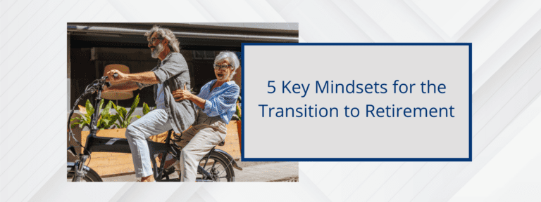 Five Key Mindsets for the Transition to Retirement