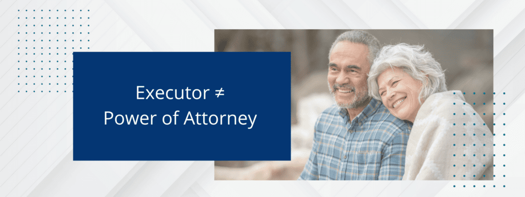 Are Executors the same as Power of Attorney?