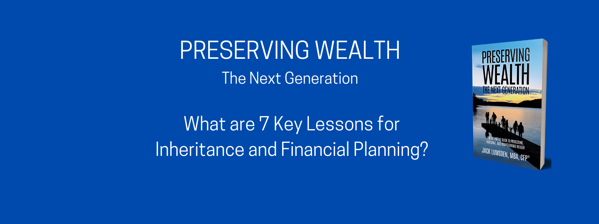 Key Lessons for Inheritance and Financial Planning