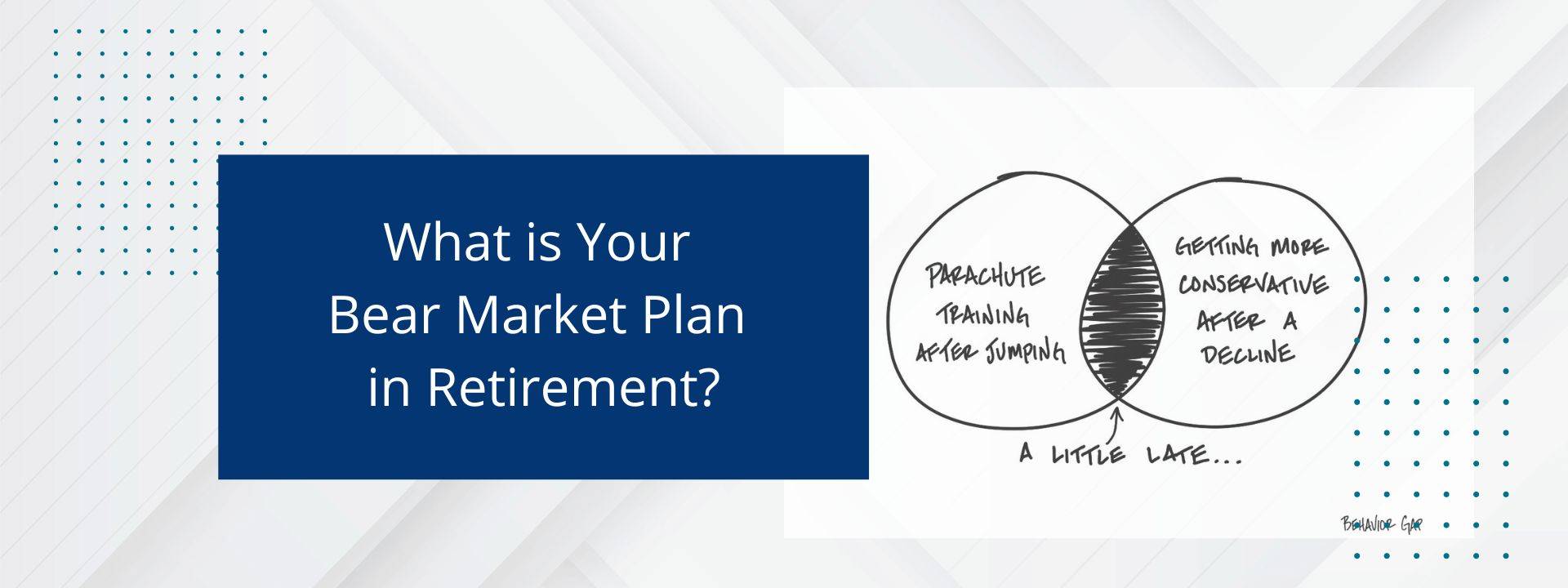 What is your Bear Market Plan in Retirement?