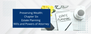 Authored by Jack Lumsden, MBA, CFP®, Financial Advisor, Assante Financial Management Ltd. Chapter Six discusses Estate Planning Wills and Powers of Attorney.