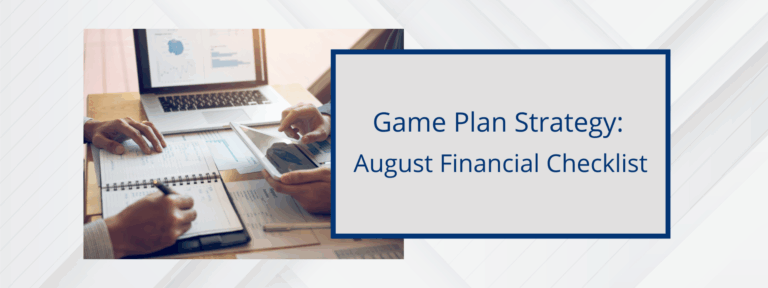 Game Plan Strategy for August is Top Financial Goals.