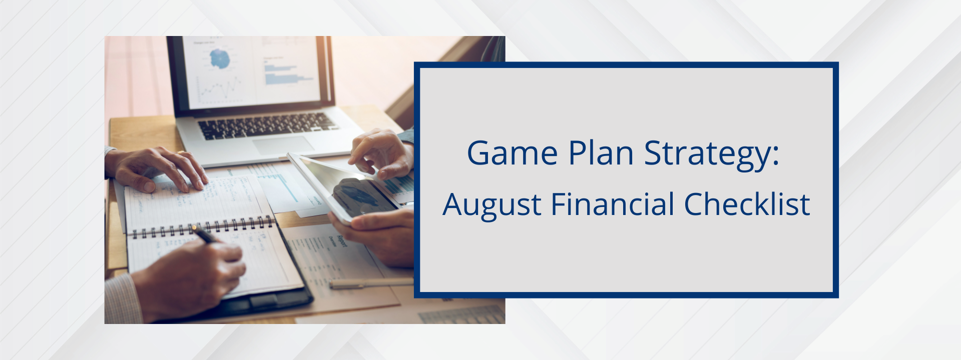Game Plan Strategy for August is Top Financial Goals.
